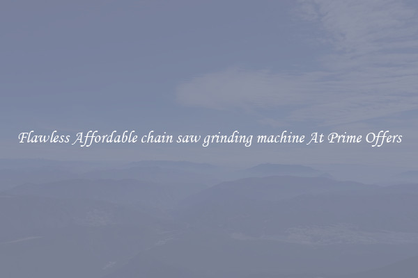 Flawless Affordable chain saw grinding machine At Prime Offers