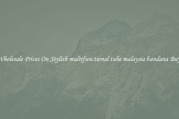 Wholesale Prices On Stylish multifunctional tube malaysia bandana Buys