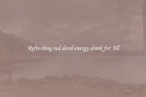 Refreshing red devil energy drink for All