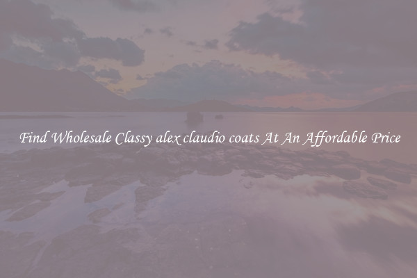 Find Wholesale Classy alex claudio coats At An Affordable Price