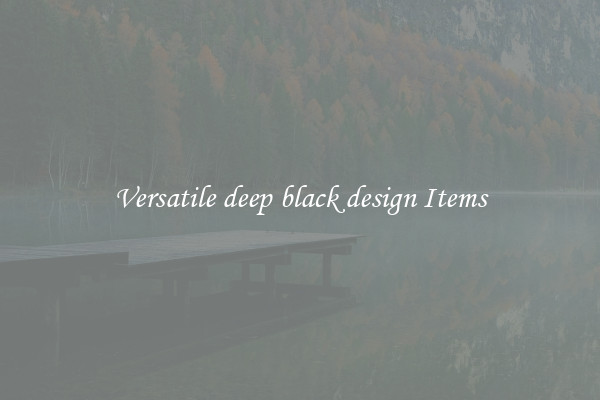 Versatile deep black design Items