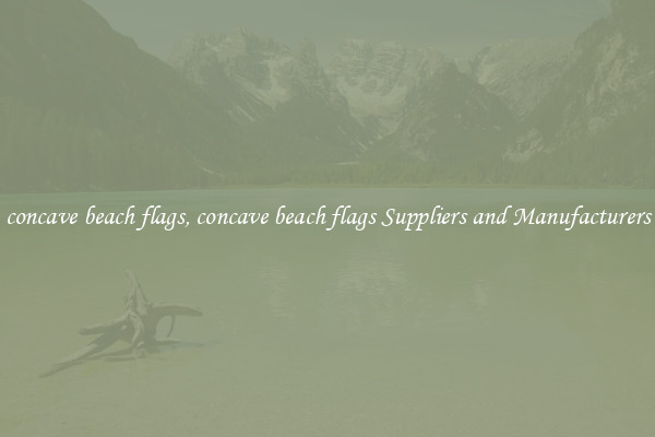 concave beach flags, concave beach flags Suppliers and Manufacturers