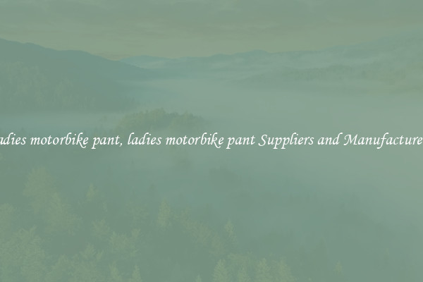 ladies motorbike pant, ladies motorbike pant Suppliers and Manufacturers