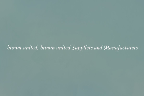 brown united, brown united Suppliers and Manufacturers