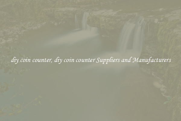 diy coin counter, diy coin counter Suppliers and Manufacturers
