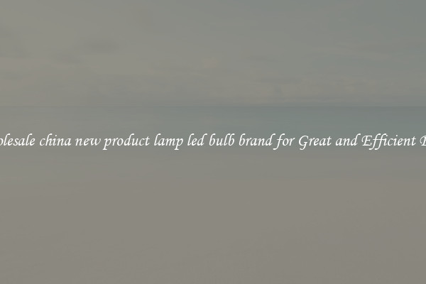 Wholesale china new product lamp led bulb brand for Great and Efficient Bulbs
