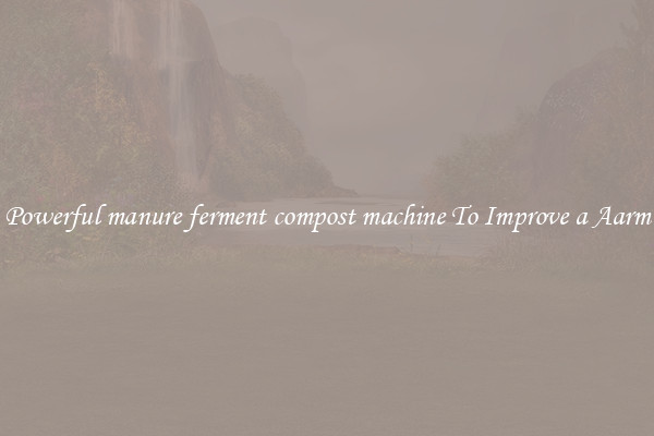 Powerful manure ferment compost machine To Improve a Aarm
