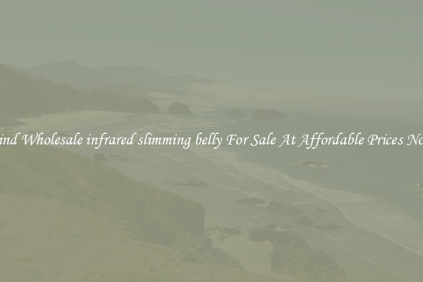Find Wholesale infrared slimming belly For Sale At Affordable Prices Now