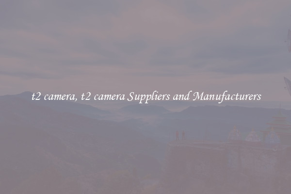 t2 camera, t2 camera Suppliers and Manufacturers