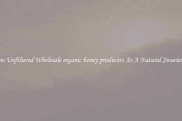 Raw Unfiltered Wholesale organic honey producers As A Natural Sweetener 