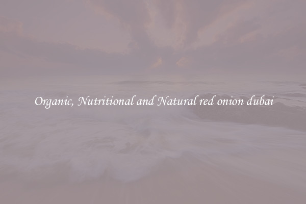 Organic, Nutritional and Natural red onion dubai