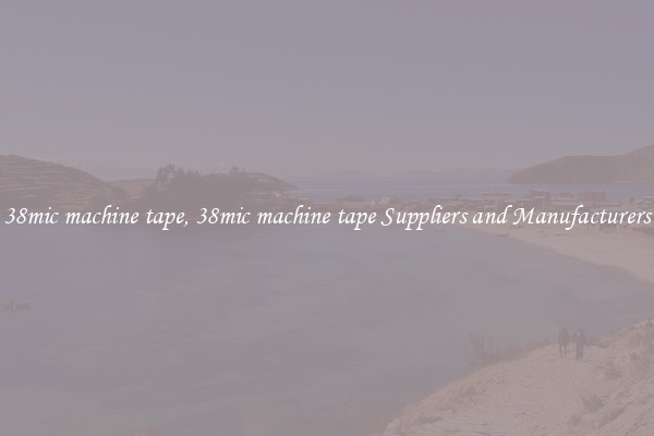 38mic machine tape, 38mic machine tape Suppliers and Manufacturers