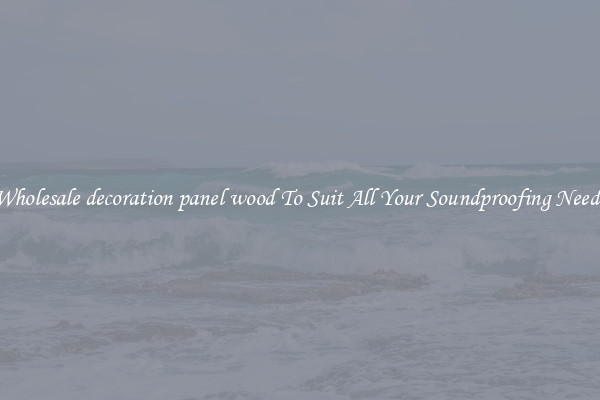 Wholesale decoration panel wood To Suit All Your Soundproofing Needs