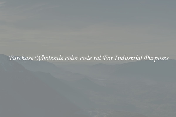Purchase Wholesale color code ral For Industrial Purposes