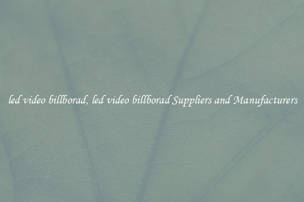 led video billborad, led video billborad Suppliers and Manufacturers