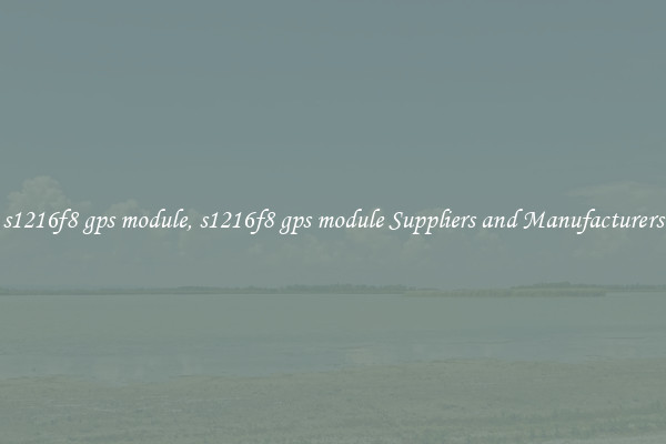 s1216f8 gps module, s1216f8 gps module Suppliers and Manufacturers