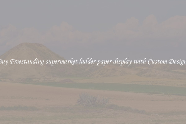 Buy Freestanding supermarket ladder paper display with Custom Designs