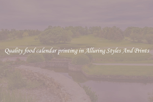 Quality food calendar printing in Alluring Styles And Prints