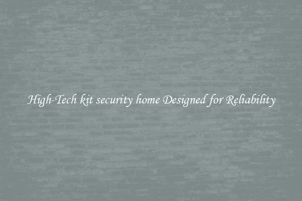 High-Tech kit security home Designed for Reliability