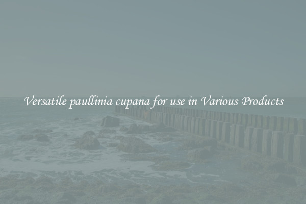 Versatile paullinia cupana for use in Various Products
