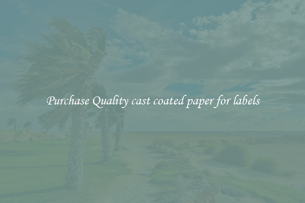 Purchase Quality cast coated paper for labels