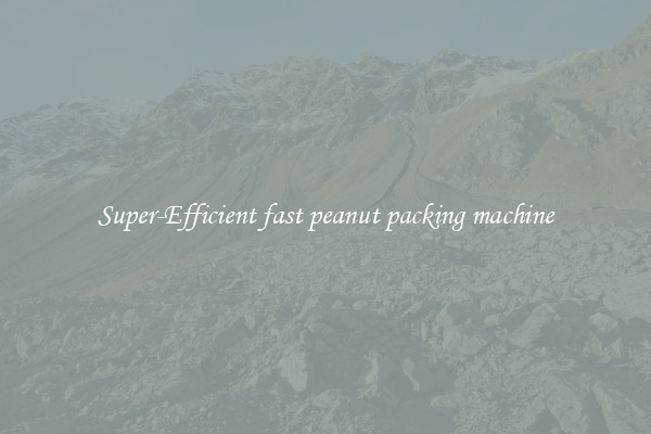 Super-Efficient fast peanut packing machine