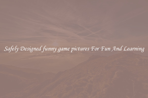 Safely Designed funny game pictures For Fun And Learning