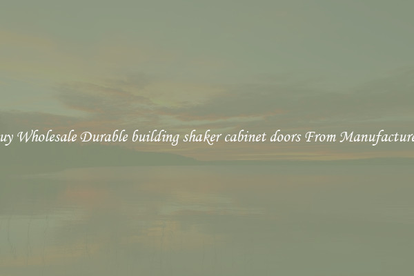 Buy Wholesale Durable building shaker cabinet doors From Manufacturers