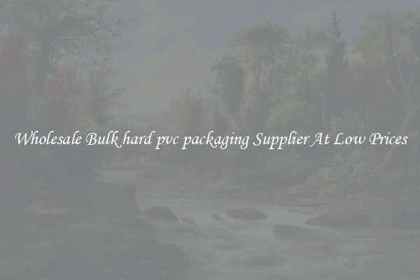 Wholesale Bulk hard pvc packaging Supplier At Low Prices