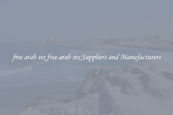 free arab six free arab six Suppliers and Manufacturers
