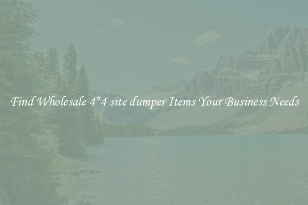 Find Wholesale 4*4 site dumper Items Your Business Needs