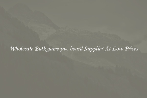 Wholesale Bulk game pvc board Supplier At Low Prices