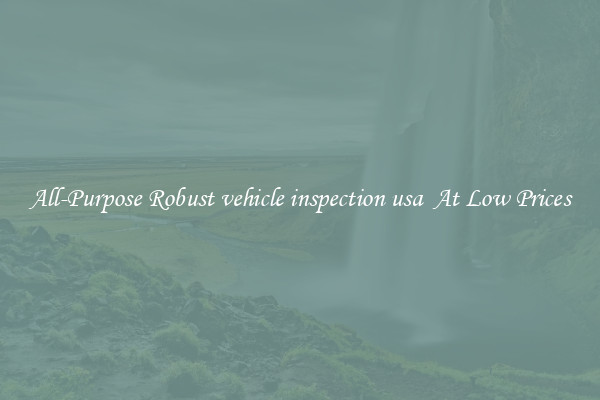 All-Purpose Robust vehicle inspection usa  At Low Prices