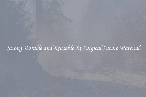 Strong Durable and Reusable Rt Surgical Suture Material