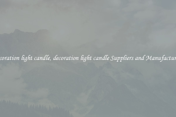 decoration light candle, decoration light candle Suppliers and Manufacturers