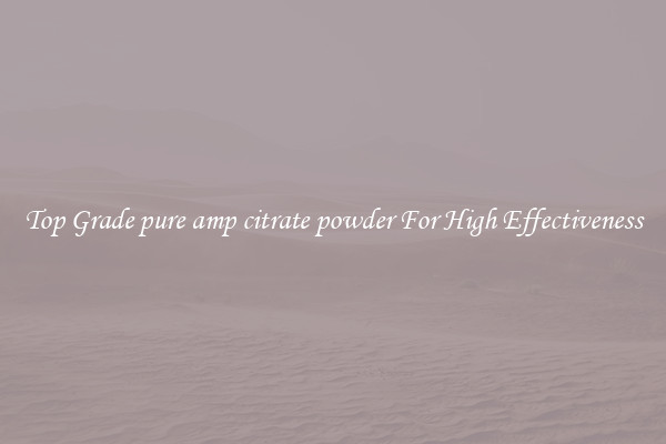 Top Grade pure amp citrate powder For High Effectiveness