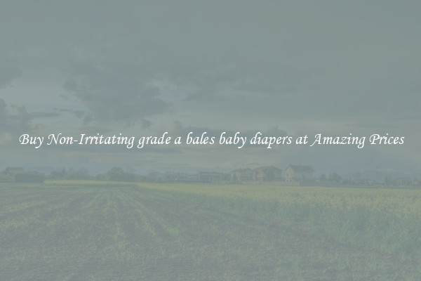 Buy Non-Irritating grade a bales baby diapers at Amazing Prices