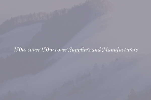 l50w cover l50w cover Suppliers and Manufacturers
