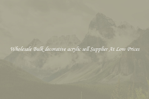 Wholesale Bulk decorative acrylic sell Supplier At Low Prices