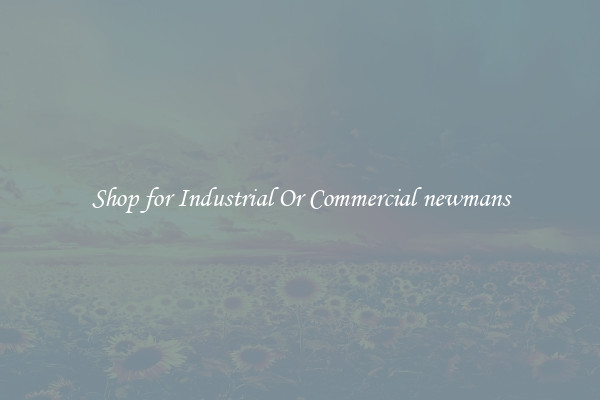 Shop for Industrial Or Commercial newmans