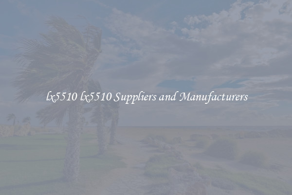 lx5510 lx5510 Suppliers and Manufacturers