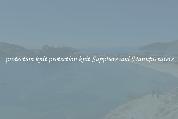 protection knit protection knit Suppliers and Manufacturers