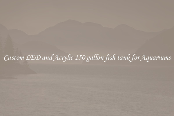 Custom LED and Acrylic 150 gallon fish tank for Aquariums